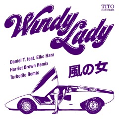 Daniel T. feat Eiko Hara - Windy Lady (Turbotito Extended Remix)