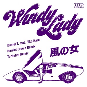 Windy Lady (Turbotito Extended Remix) by Daniel T. feat Eiko Hara 