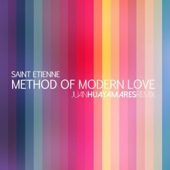 Saint Etienne - Method Of Modern Love (Juan Huayamares Remix)click on BUY to FREE DOWNLOAD