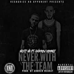 Never With The Team Ft. Andrew Meoray (Prod. Andrew Meoray)