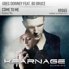 Greg Downey Feat. Bo Bruce - Come To Me - Kearnage