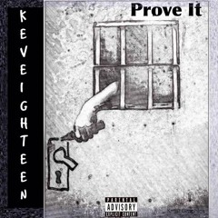 KEV EIGHTEEN -PROVE IT PROD. BY DEZ WRIGHT
