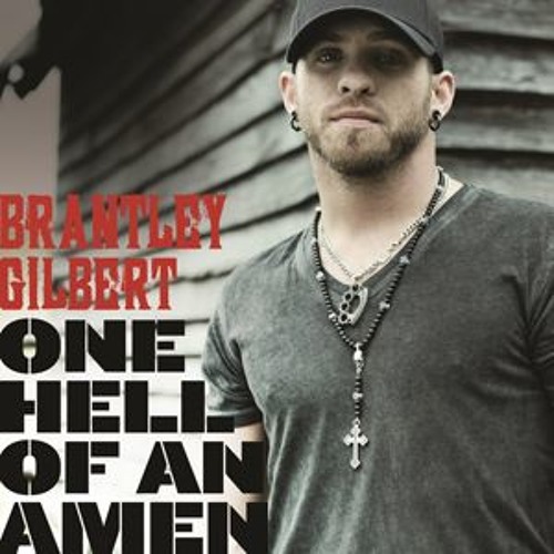 Brantley Gilbert - One Hell of an Amen