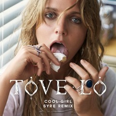 Tove Lo - Cool Girl (SYRE Remix)