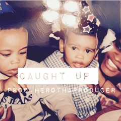 HERO. Caught Up (Prod. Hero)