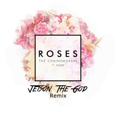 The Chainsmokers - Roses (Jetson The God Remix)