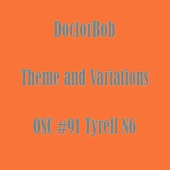 DoctorBob - Theme And Variations - OSC #91 Tyrell N6