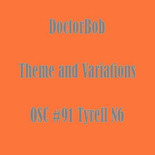 DoctorBob - Theme And Variations - OSC #91 Tyrell N6