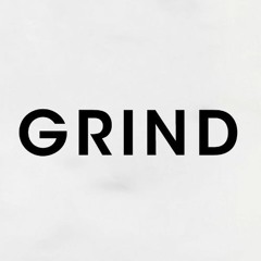 Grind