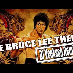 BRUCE LEE THEME REMIX DJ VEEKASH