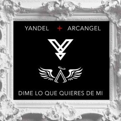 Yandel Ft. Arcangel - Dime Lo Que Quieres De Mi