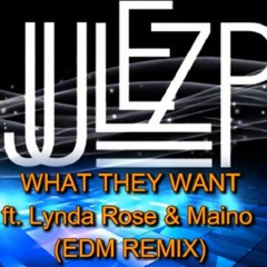 What They Want ft. Maino and Lynda Rose (Julez P Remix)