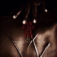 New Blood, Old Vein ft. Cassius Tae & Finesse