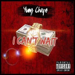 Yung Chapo - I Can't Wait