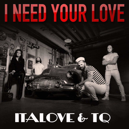 Italove & TQ - I Need Your Love