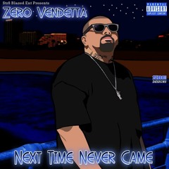 Zero Vendetta- In Case I Ain't got Much Time