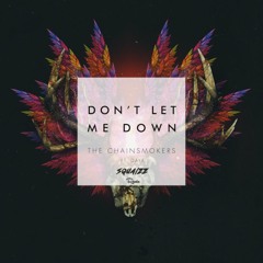 The Chainsmokers ft Daya - Don't Let Me Down (Squalzz Remix)