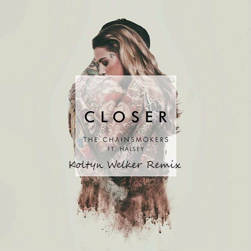 Closer (feat. Halsey) [Unknown Remix] -The Chainsmokers