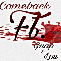 Comeback ft. Guap & Lou