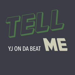 YJ On Da Beat - Tell Me (Prod By. CLYAD)