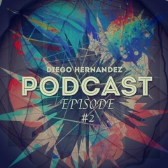 PODCAST - DIEGO HERNANDEZ  EPISODE #2
