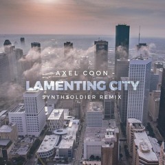 Axel Coon - Lamenting City (Synthsoldier Remix) [FREE]