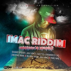 IMAC Riddim Mix ' Jah Vinci 'Demarco 'Beenie Man 'Raytid 'IQ & More ' September 2016