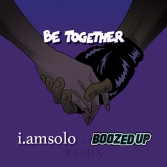 Major Lazer - Be Together ft Wild Belle (i.amsolo x Boozed Up Remix)