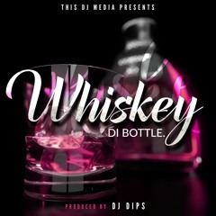 Dj Dips - Whiskey Di Bottle