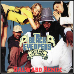 The Black Eyed Peas - Let's Get It Started (Galwaro Remix)