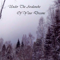 Under An Avalanche Of Your Dreams