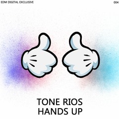 Tone Rios - Hands UP (Original Mix) [EDM DIGITAL EXCLUSIVE FREE]