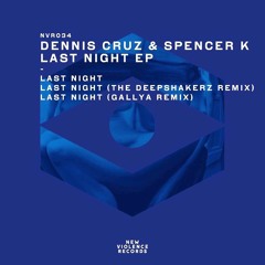 Dennis Cruz & Spencer K - Last Night (The Deepshakerz remix)