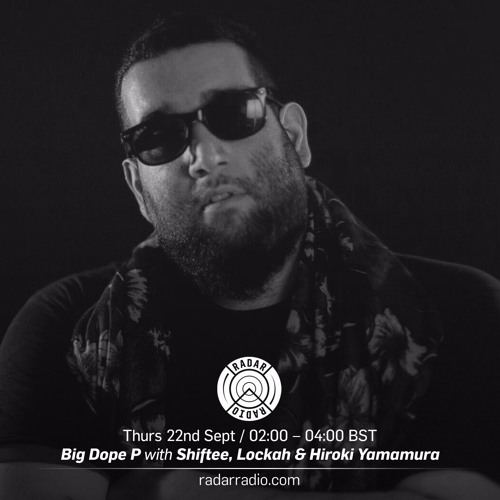 Big Dope P + Shiftee + Lockah + Hiroki Yamamura @ Radar Radio