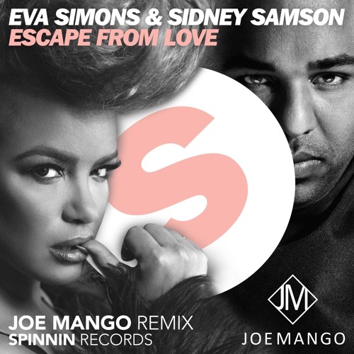 Sidney Samson Ft Eva Simons - Escape From Love (Joe Mango Remix) | Spinnin'  Records