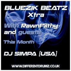 Bluezik Beatz Xtra #9 w/ Rawnfilthy - Guest mix By DJ Simpa (USA) Live on Different Drumz [23-09-16]