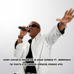 De Vuelta a La Habana (Avance Promo)2016 - Chan Junior "El Boom de la Salsa Cubana" ft. Bamboleo
