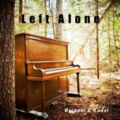 Left Alone- Escaper Feat Kader