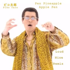 PPAP (Pen Pineapple Apple Pen) (Loud Nine Remix)
