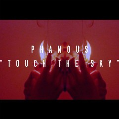 Touch The Sky (Prod. By Phamous)