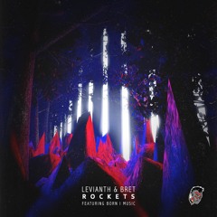 Levianth & Bret - Rockets (feat. Born I Music)