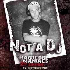 NOT A DJ @Hardcore Maniacs 2 ED. (Piacenza)