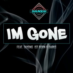 I'm Gone  -  feat. Tayong 1st Born &  Darks