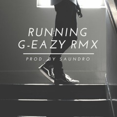 Running [G-Eazy Instrumental Remix]