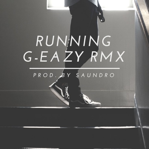 Stream Running [GEazy Instrumental Remix] by Saundro Listen online