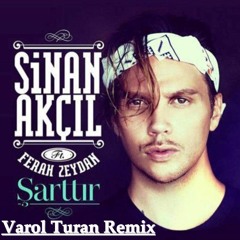 Sinan Akçıl Feat. Ferah Zeydan - Şarttır (Varol Turan Remix) FREE DOWNLOAD = BUY