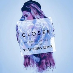 The Chainsmokers Ft. Halsey - Closer (Trap Kings Remix)