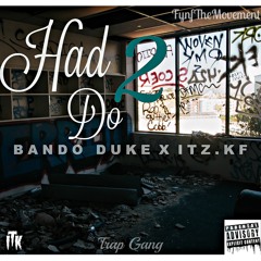BandoDuke X ITZ.KF - Had 2 Do