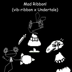 Mad Ribbon! (vib-ribbon x Undertale)