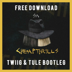 Sia - Cheap Thrills ft. Sean Paul (TWIIG & TULE Bootleg)